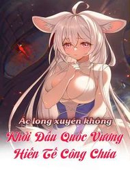 Truyện tranh Ác Long Xuyên Không: Khởi Đầu Quốc Vương Hiến Tế Công Chúa - TruyenQQ