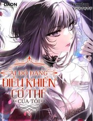 Truyện tranh Ai Đó Đang Điều Khiển Cơ Thể Của Tôi - TruyenQQ