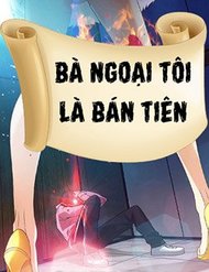 Truyện tranh Bà Ngoại Tôi Là Bán Tiên - TruyenQQ