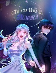 Truyện tranh Chỉ Có Thể Là Aurora - TruyenQQ