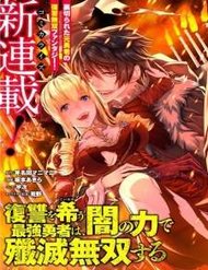 Truyện tranh Fukushuu Wo Koinegau Saikyou Yuusha Wa, Yami No Chikara De Senmetsu Musou Suru - TruyenQQ