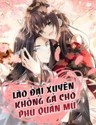 Truyện tranh Lão Đại Xuyên Không Gả Cho Phu Quân Mù - TruyenQQ
