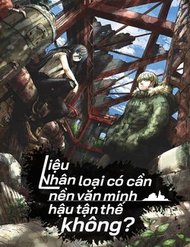 Truyện tranh Liệu Nhân Loại Có Cần Nền Văn Minh Hậu Tận Thế Không? - TruyenQQ