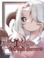 Truyện tranh My Adopted Daughter Is An Eldritch Horror?! - TruyenQQ