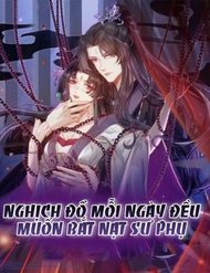 Truyện tranh Nghịch Đồ Mỗi Ngày Đều Muốn Bắt Nạt Sư Phụ - TruyenQQ