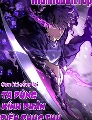 Truyện tranh Sau Khi Sống Lại, Ta Dùng Kính Phản Diện Phục Thù - TruyenQQ