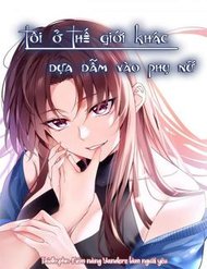 Truyện tranh Tôi Ở Thế Giới Khác Dựa Dẫm Vào Phụ Nữ - TruyenQQ