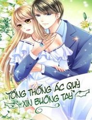 Truyện tranh Tổng Thống Ác Quỷ Xin Buông Tay - TruyenQQ