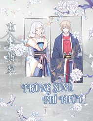 Truyện tranh Trùng Sinh Phỉ Thuý - TruyenQQ