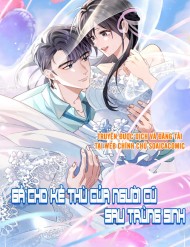 Truyện tranh Gả Cho Kẻ Thù Của Người Cũ Sau Trùng Sinh - TruyenQQ