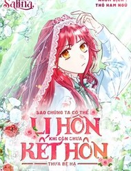 Truyện tranh Sao Tôi Có Thể Li Hôn Khi Còn Chưa Kết Hôn Đây, Thưa Bệ Hạ - TruyenQQ
