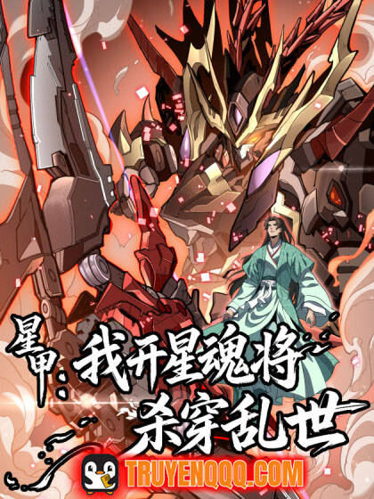 Truyện tranh Tinh Giáp Ta Điều Khiển Tinh Hồn Tướng Giết Xuyên Loạn Thế - TruyenQQ