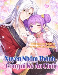 Truyện tranh Xuyên Nhầm Thành Con Gái Kẻ Ăn Chơi - TruyenQQ