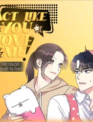 Truyện tranh Act Like You Love Me - TruyenQQ