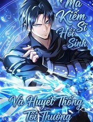 Truyện tranh Ma Kiếm Sĩ Hồi Sinh Và Huyết Thống Tối Thượng - TruyenQQ