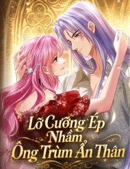 Truyện tranh Lỡ Cưỡng Ép Nhầm Ông Trùm Ẩn Thân - TruyenQQ